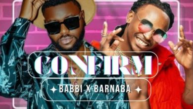 Photo of AUDIO: Babbi Ft Barnaba – Confirm | Mp3 Download