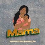 Ferooz Ft Sholo Mwamba – Mama