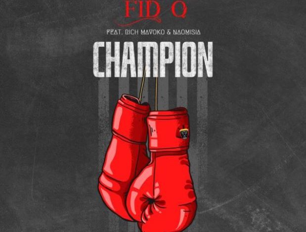 Fid Q Ft Rich Mavoko & Naomisia – Champion