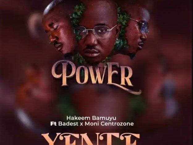 Hakeem Bamuyu Ft Baddest 47 & Moni Centrozone – Yente