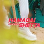 Hamadai Ft Shetta – Madoido