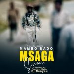 Msaga sumu – Mambo Bado