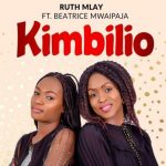 Ruth Mlay Ft Beatrice Mwaipaja – Kimbilio