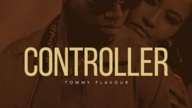 Photo of AUDIO: Tommy Flavour – Controller | Mp3 Download