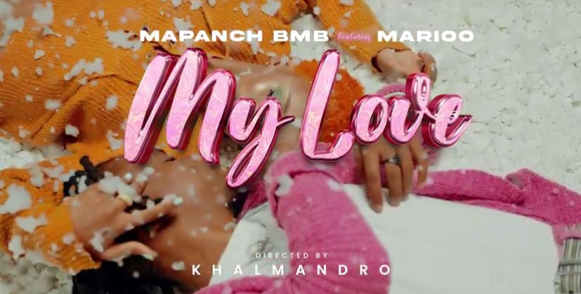 VIDEO Mapanch BmB Ft Marioo – My Love Mp4 Download