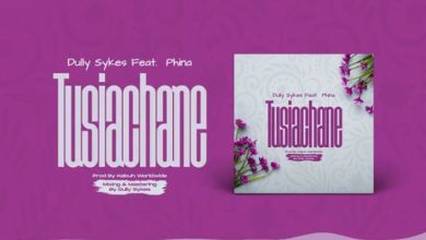 Photo of AUDIO: Dully Sykes Ft Phina – Tusiachane | Mp3 Music Download