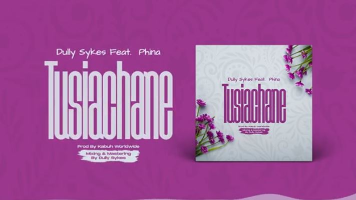 Dully Sykes Ft Phina – Tusiachane