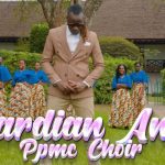 Guardian Angel Ft PPMC Choir – Kenya