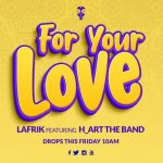 Lafrik Ft H Art The Band – For Your Love