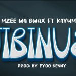 Mzee Wa Bwax Ft Kayumba – Jibinue