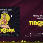 Rhino The Don Ft Nandy – Tingisha Remix