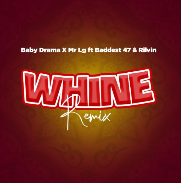 Baby Drama Ft Mr Lg – Whine Remix