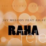 Jay Melody Ft Aslay - Raha Tele
