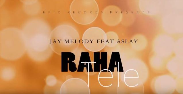 Jay Melody Ft Aslay - Raha Tele