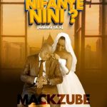 Mack Zube – Nifanye Nini (Harusi Ya EX Wangu)