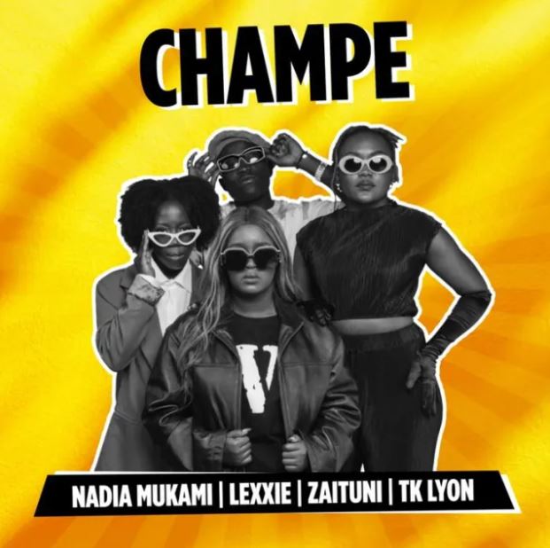 Nadia Mukami Ft Lexxie, TK Lyon & Zaituni – Champe
