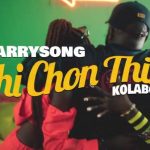 VIDEO Harrysong Ft Kolaboy – Chi Chon Thin Mp4 Download